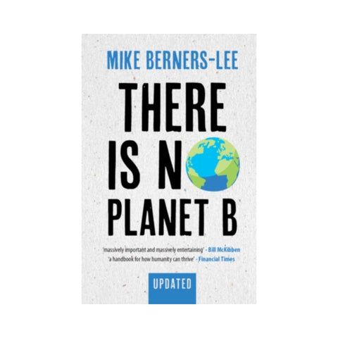 There Is No Planet B: A Handbook for the Make or Break Years