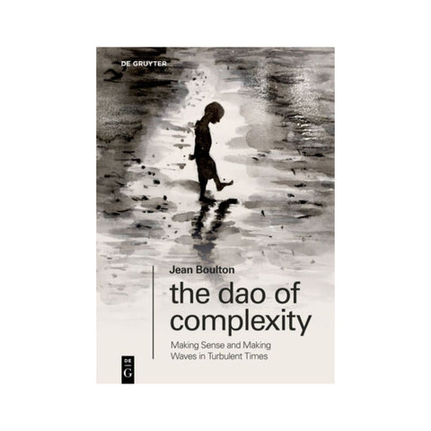 The Dao of Complexity: Making Sense and Making Waves in Turbulent Times