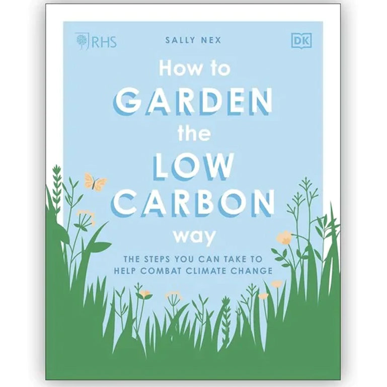 How to Garden the Low-carbon Way: The Steps You Can Take to Help Combat Climate Change