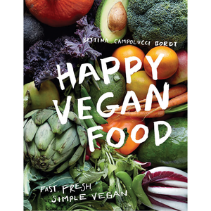 Happy Vegan Food: Fast, Fresh, Simple Vegan