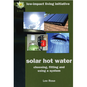Solar Hot Water: Choosing, fitting and using a system