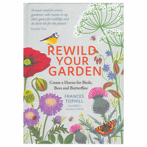 Rewild Your Garden: Create a Haven for Birds, Bees and Butterflies