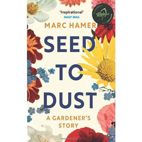Seed to Dust: A mindful, seasonal tale of a year in the garden